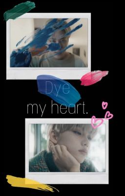 ✅Dye my heart. [Changlix ff]✅