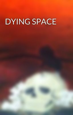 DYING SPACE