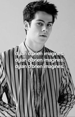 dylan o'brien imagines 