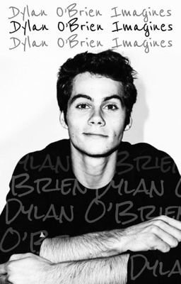 Dylan O'Brien Imagines 