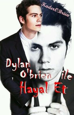 DYLAN O'BRİEN İLE HAYAL ET