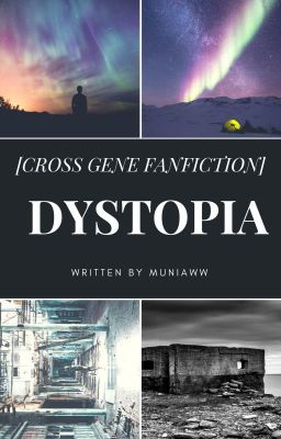 DYSTOPIA [CrossGene FanFiction]