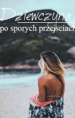 Dziewczyna po sporych przejściach