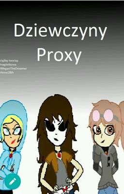 Dziewczyny proxy|| Creepypasta