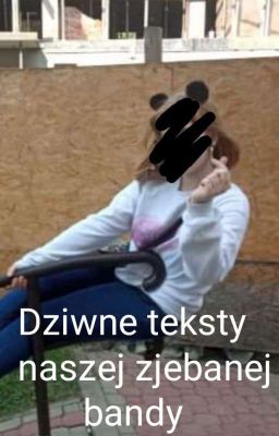 Dziwne teksty naszej zjebanej bandy