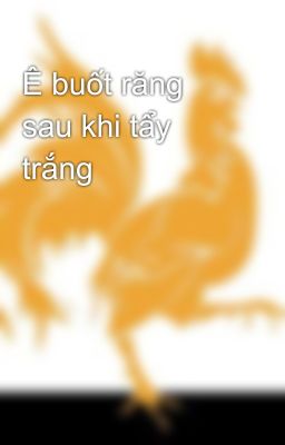 Ê buốt răng sau khi tẩy trắng