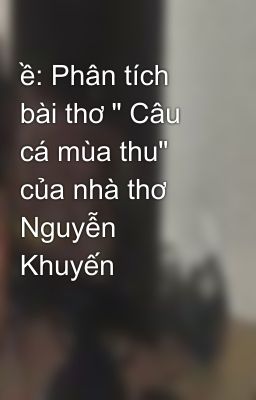 ề: Phân tích bài thơ 