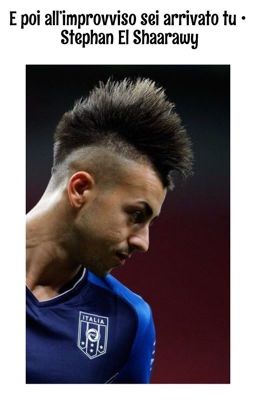 E poi all'improvviso sei arrivato tu • Stephan El Shaarawy