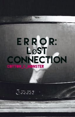 E R R O R: Lost Connection