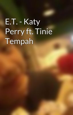 E.T. - Katy Perry ft. Tinie Tempah