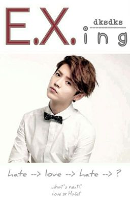 E.X.ing (Luhan Fanfic)