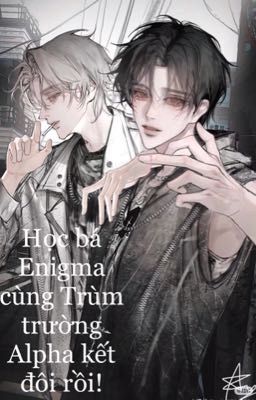 (EABO) Học Bá Enigma cùng Trùm trường Alpha kết đôi rồi!