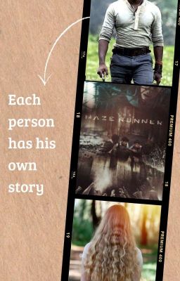 Each person has his own story (Maze Runner FF)