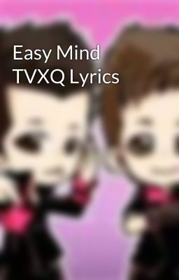 Easy Mind TVXQ Lyrics