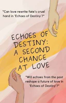 Echoes of Destiny: A Second Chance at Love