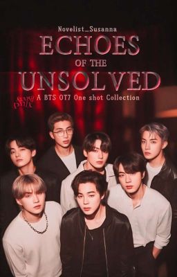 Echoes Of The Unsolved | OT7