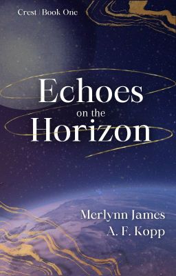 Echoes on the Horizon { Crest | Book One }