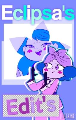 Eclipsa's Edits