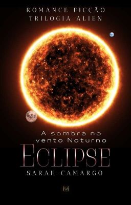 Eclipse:  A SOMBRA No Vento Noturno. TRILOGIA ALIEN - LIVRO 01