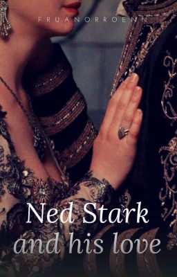 Eddard Stark and his first true love | one shot |