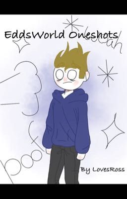 EddsWorld Oneshotsss