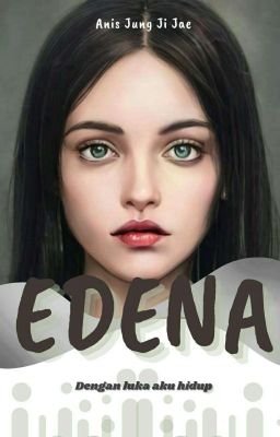 Edena: dengan luka aku hidup | END 