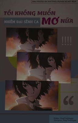 [Edit/allDazai] Tôi Không Muốn Mơ Nữa