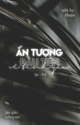 °edit° ấn tượng đầu tiên về tình yêu | ⌞noren⌝