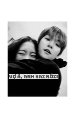 [EDIT] [BAEKYEON] VỢ À, ANH SAI RỒI!