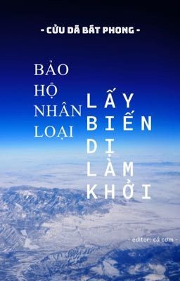 [EDIT] Bảo hộ nhân loại, lấy biến dị làm khởi