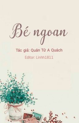 (Edit) Bé ngoan - Quân Tử A Quách