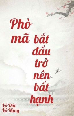 [EDIT][BHTT] PHÒ MÃ BẮT ĐẦU TRỞ NÊN BẤT HẠNH