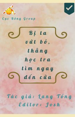 [Edit] Bị ta vứt bỏ, thằng học tra tìm ngay đến cửa