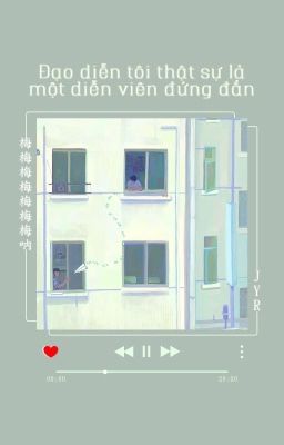 [EDIT/BJYX] ĐẠO DIỄN, TÔI THẬT SỰ LÀ MỘT DIỄN VIÊN ĐỨNG ĐẮN