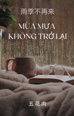 (EDIT/BJYX) MÙA MƯA KHÔNG TRỞ LẠI  雨季不再来 -   五花肉