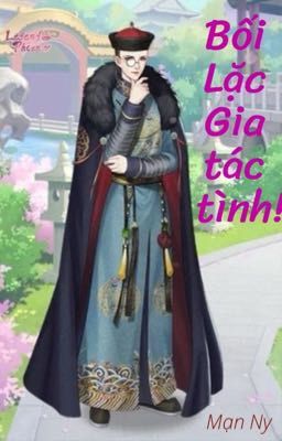 {Edit} Bối Lặc Gia Tác Tình [HT]