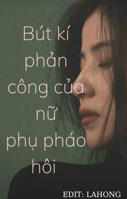 [EDIT] Bút Kí Phản Công Của Nữ Phụ Pháo Hôi (từ chương 1697)