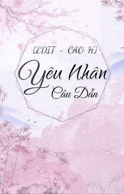 [ EDIT - CAO H ] YÊU NHÂN CÂU DẪN