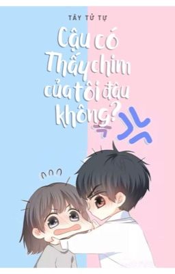 [EDIT] Cậu có thấy chim của tôi đâu không? 