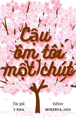 [Edit] Cậu ôm tôi một chút