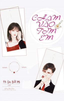 [EDIT] CHẠM VÀO TIM EM - HI DẠ BẤT MỊ