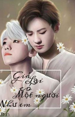 [Edit] [ChanBaek Chuyển Ver] Giá Lại Có Một Người Như Em