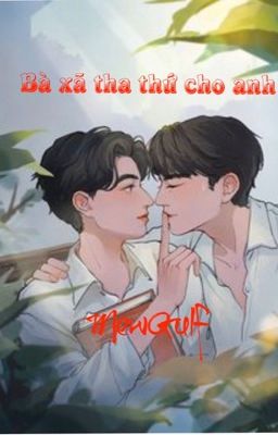 Edit / Chuyển Ver ( MewGulf )bà xã tha thứ cho anh 