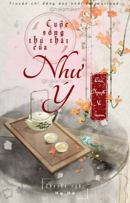 [EDIT]Cuộc Sống Thư Thái Của Như Ý - Cửu Nguyệt Vi Lam [NT - XK - CĐ]