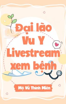 [Edit]Đại lão Vu y, livestream xem bệnh!