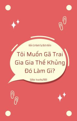 [EDIT/ĐAM MỸ] Tôi Muốn Gã Trai Già Gia Thế Khủng Này Làm Gì?