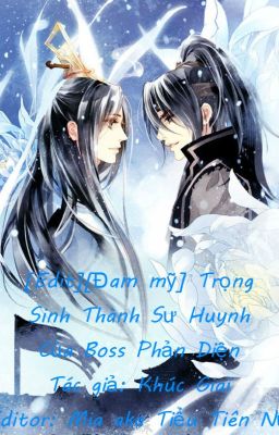 [Edit] [Đam Mỹ] Trọng Sinh Thành Sư Huynh Của Boss Phản Diện