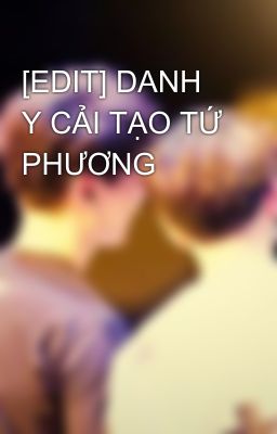 [EDIT] DANH Y CẢI TẠO TỨ PHƯƠNG