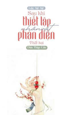 [EDIT] [ĐẶT GẠCH]SAU KHI THIẾT LẬP NỮ PHỤ PHẢN DIỆN THẤT BẠI - DỮU THẬP CỬU