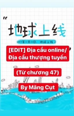 [Edit] Địa cầu Thượng Tuyến/Địa cầu online - MTH (từ chương 47 - đến hết)